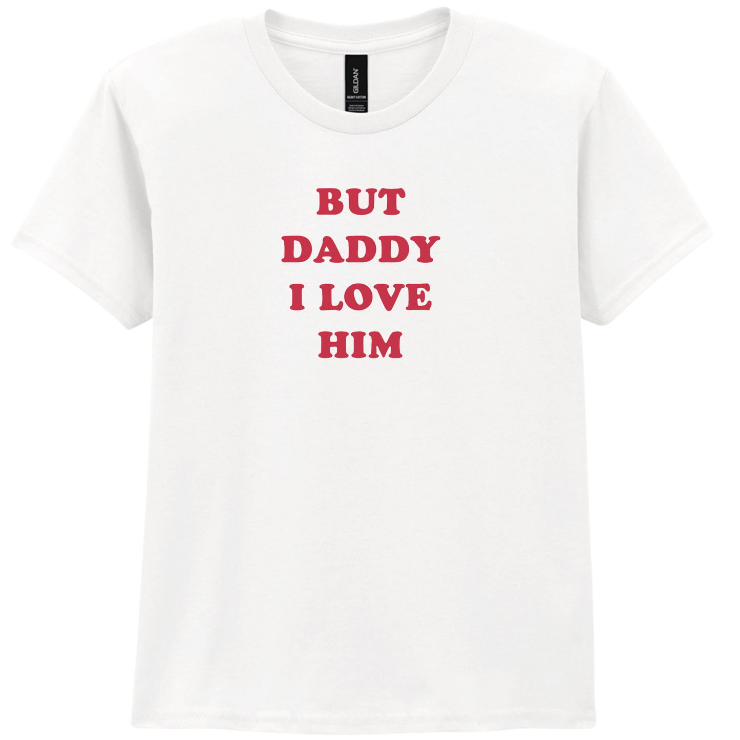 But daddy I love Him | T-shirt