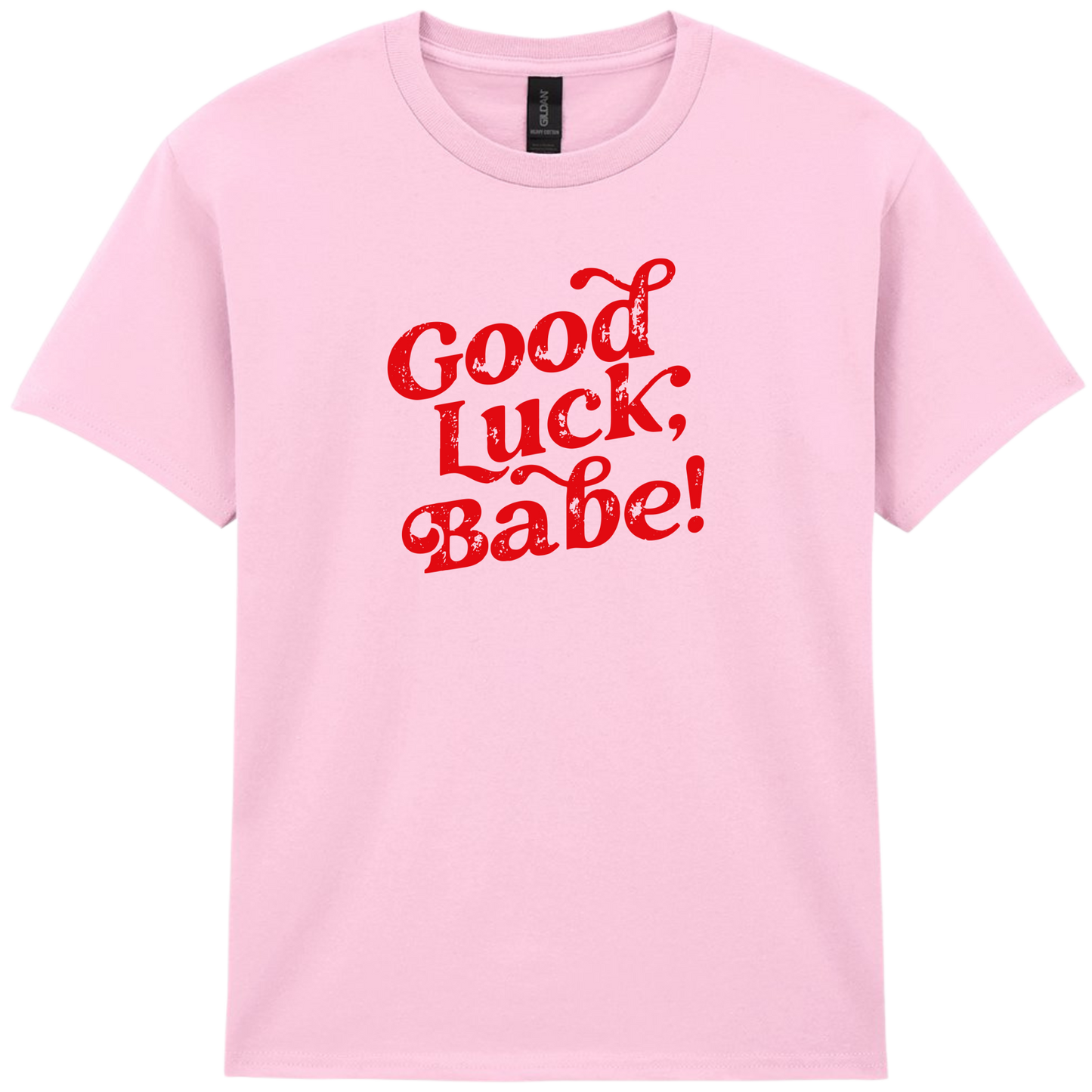 Good Luck Babe | T-shirt