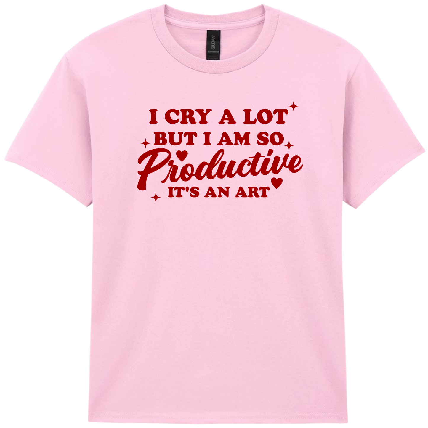 I cry a lot but I am so productive | T-shirt