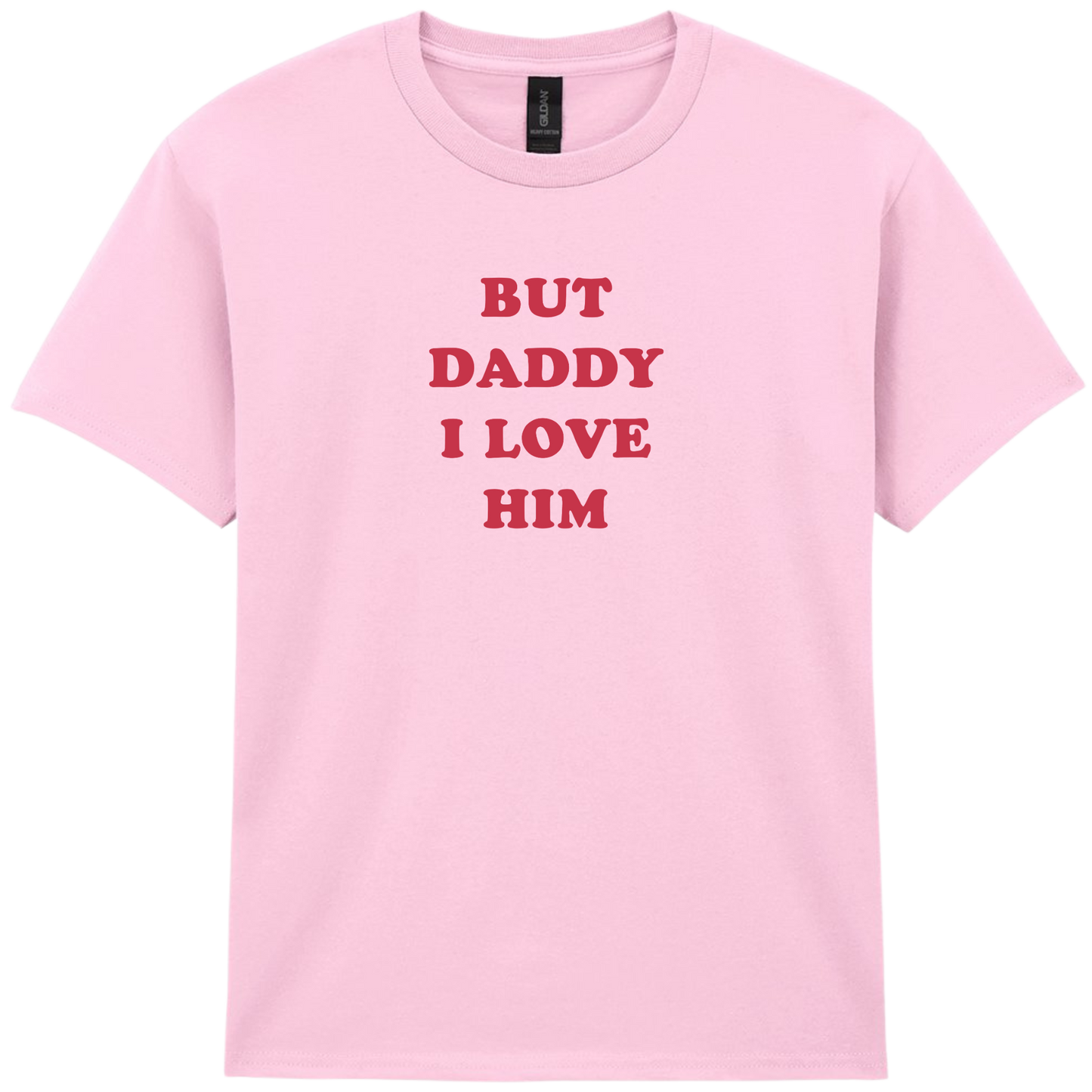 But daddy I love Him | T-shirt