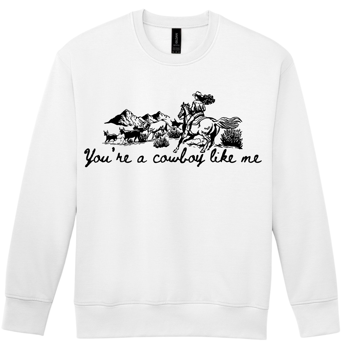 You're a Cowboy Like me - Sweatshirt