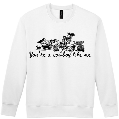 You're a Cowboy Like me - Sweatshirt