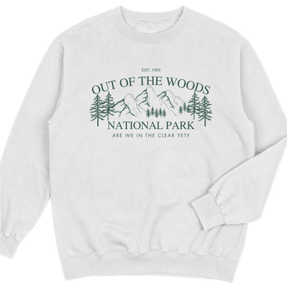 Out Of The Woods | Are we in the clear yet Sweatshirt