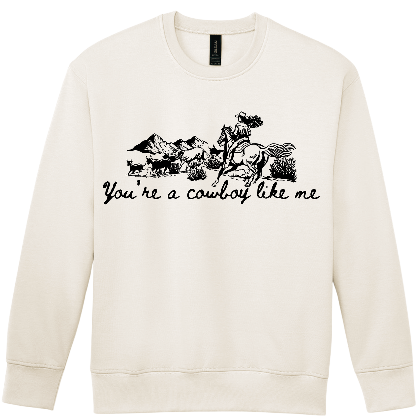 You're a Cowboy Like me - Sweatshirt