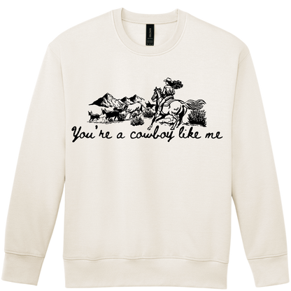 You're a Cowboy Like me - Sweatshirt
