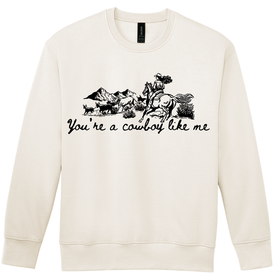 You're a Cowboy Like me - Sweatshirt