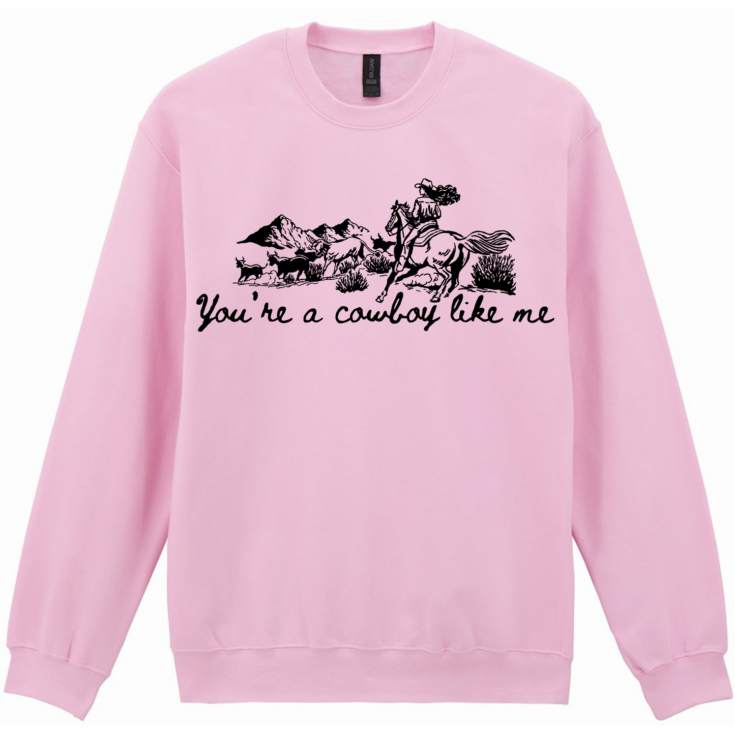 You're a Cowboy Like me - Sweatshirt