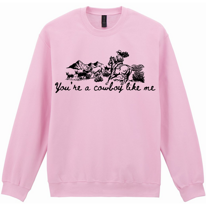 You're a Cowboy Like me - Sweatshirt