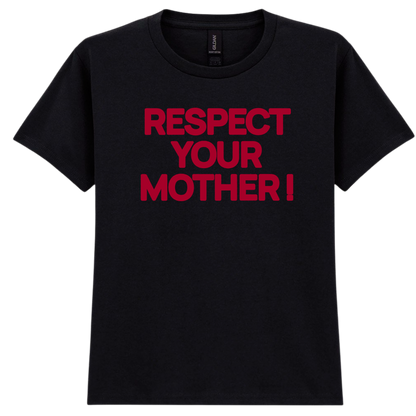 Respect Your Mother ! Puff Print |Red Text