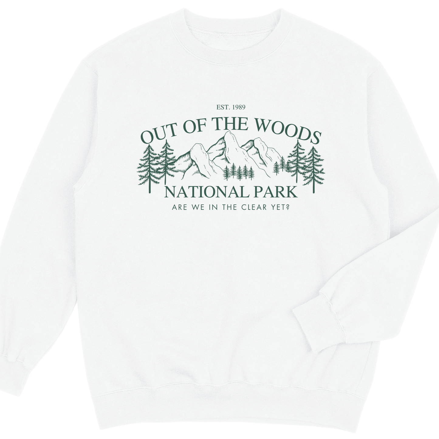Out Of The Woods | Are we in the clear yet Sweatshirt