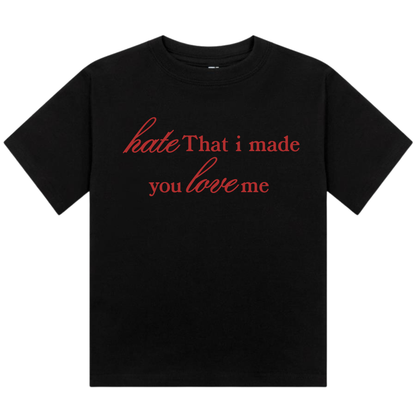 Hate That I Made You Love Me | Fitted Baby Tee