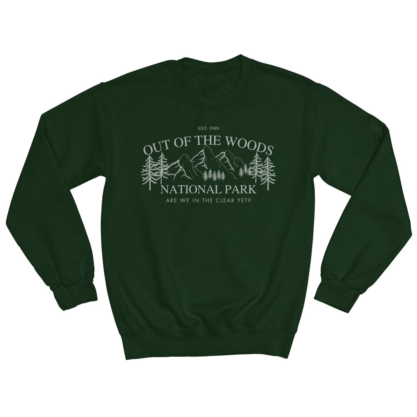 Out Of The Woods | Are we in the clear yet Sweatshirt