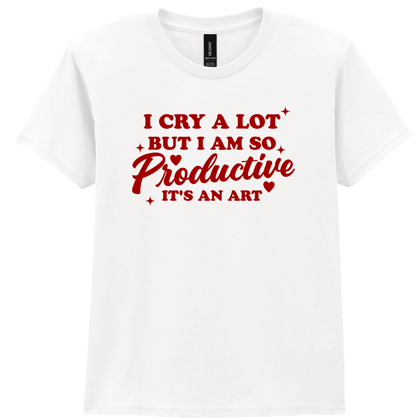 I cry a lot but I am so productive | T-shirt