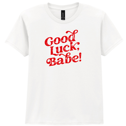 Good Luck Babe | T-shirt
