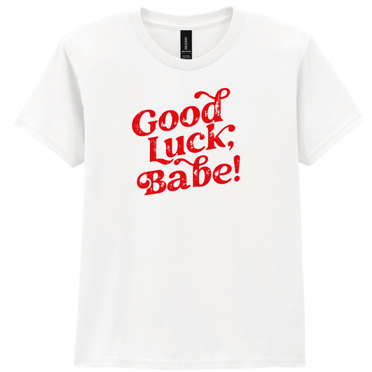 Good Luck Babe | T-shirt