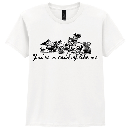 You're a Cowboy Like me - T-shirt