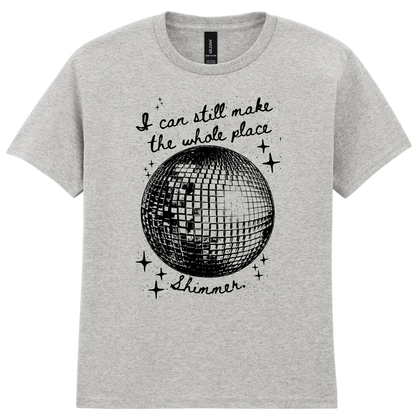Mirror Ball | I can still make the whole place shimmer Black - T-shirt