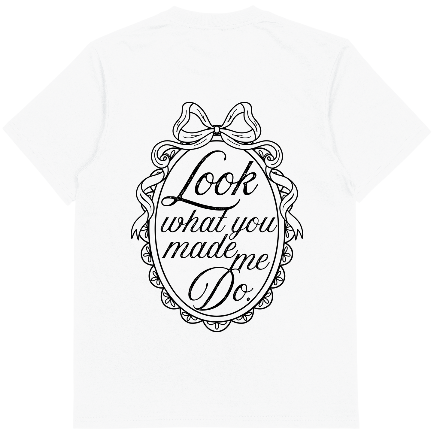 Look What you Made me do | T-shirt
