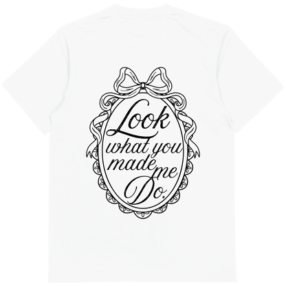 Look What you Made me do | T-shirt