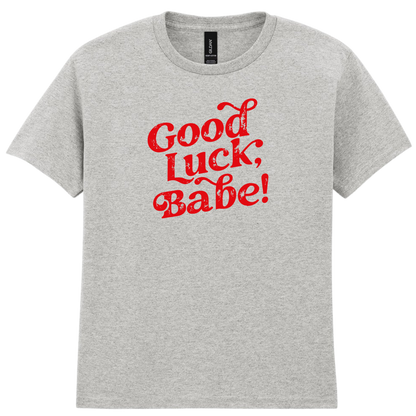 Good Luck Babe | T-shirt