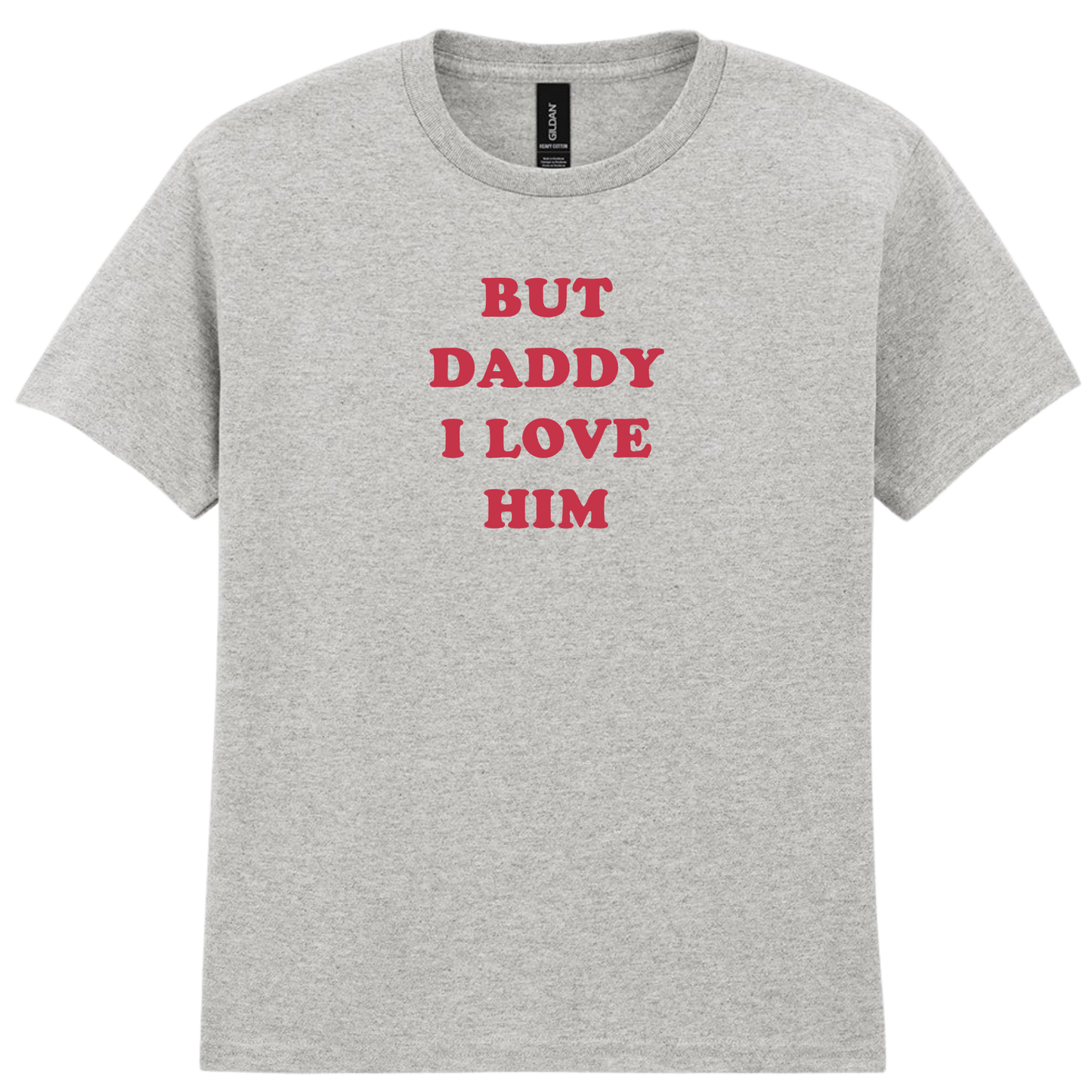 But daddy I love Him | T-shirt