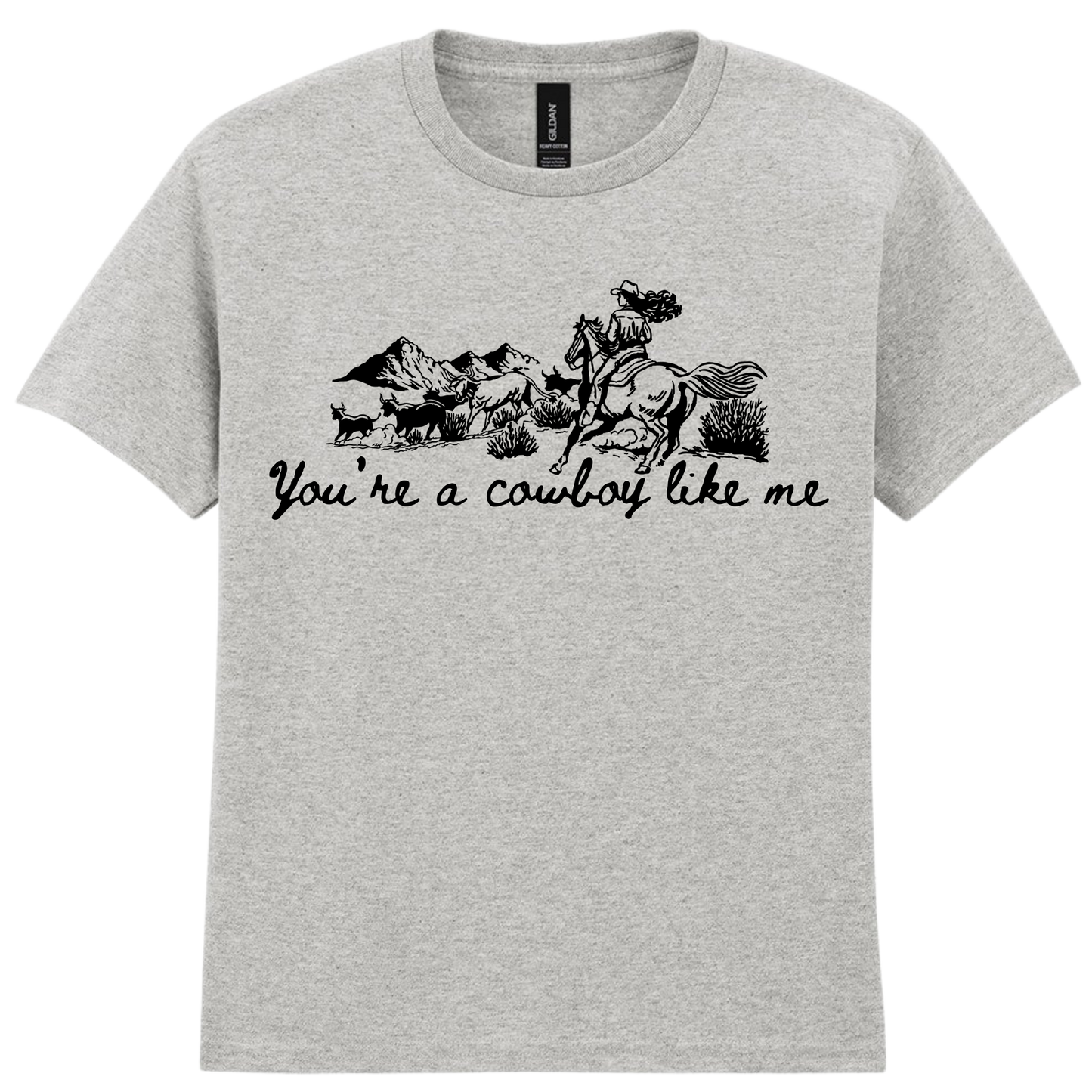 You're a Cowboy Like me - T-shirt