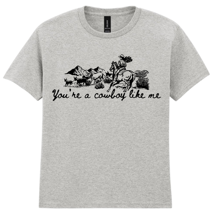 You're a Cowboy Like me - T-shirt