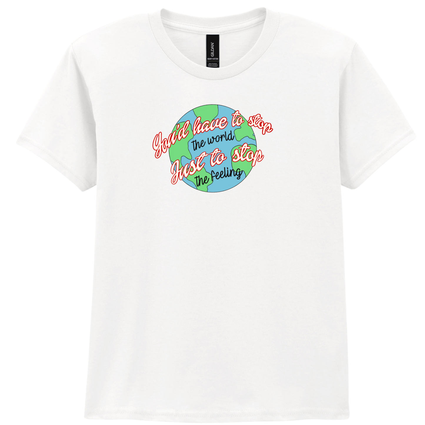 You have to stop the world | T-shirt