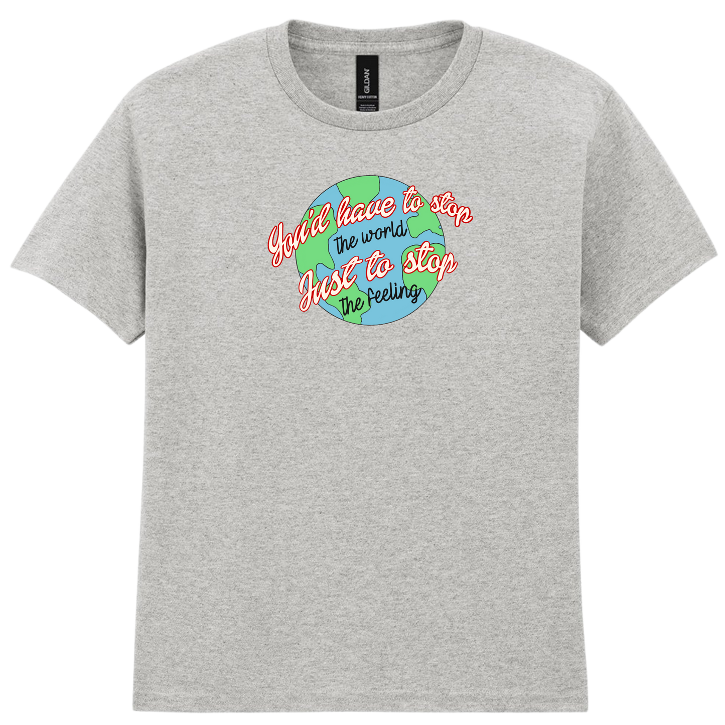 You have to stop the world | T-shirt