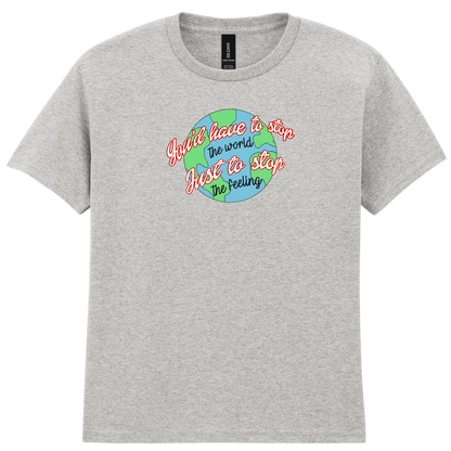 You have to stop the world | T-shirt