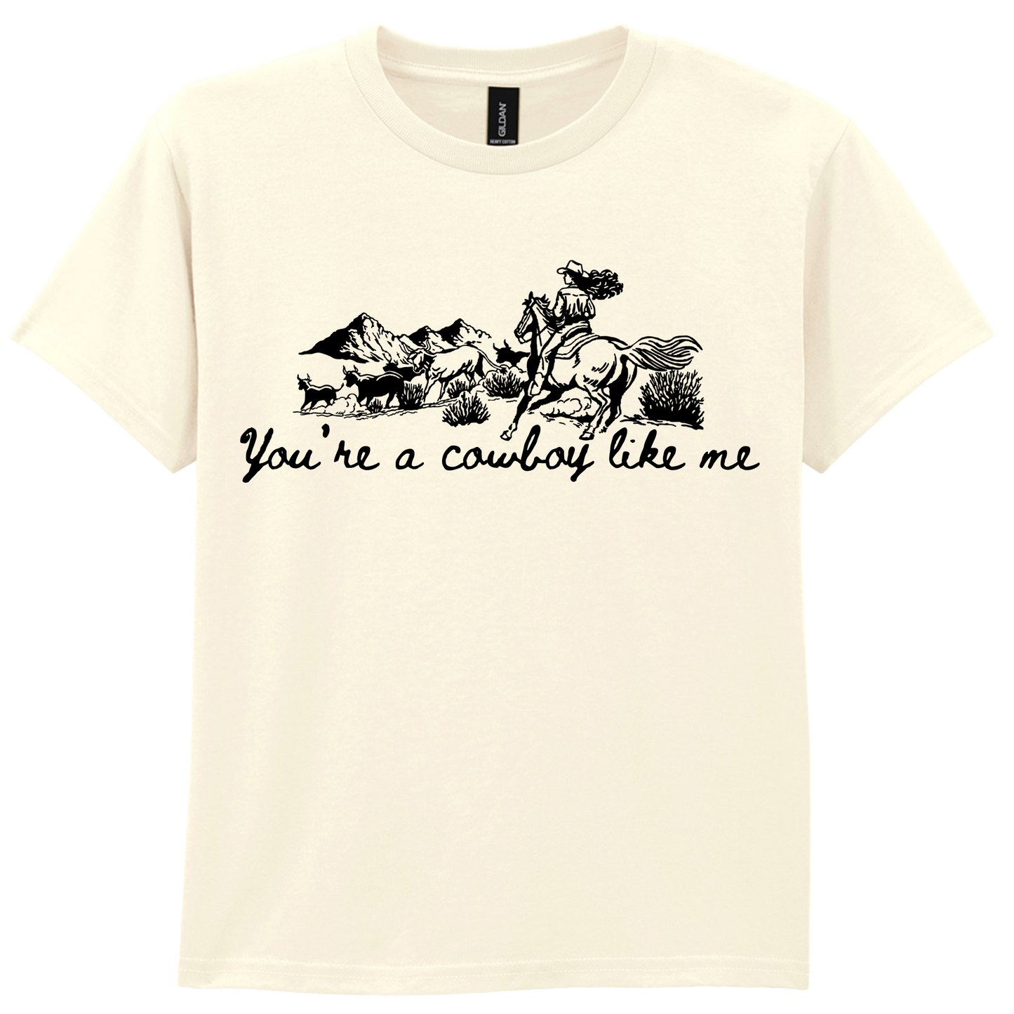 You're a Cowboy Like me - T-shirt