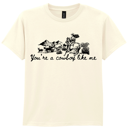 You're a Cowboy Like me - T-shirt
