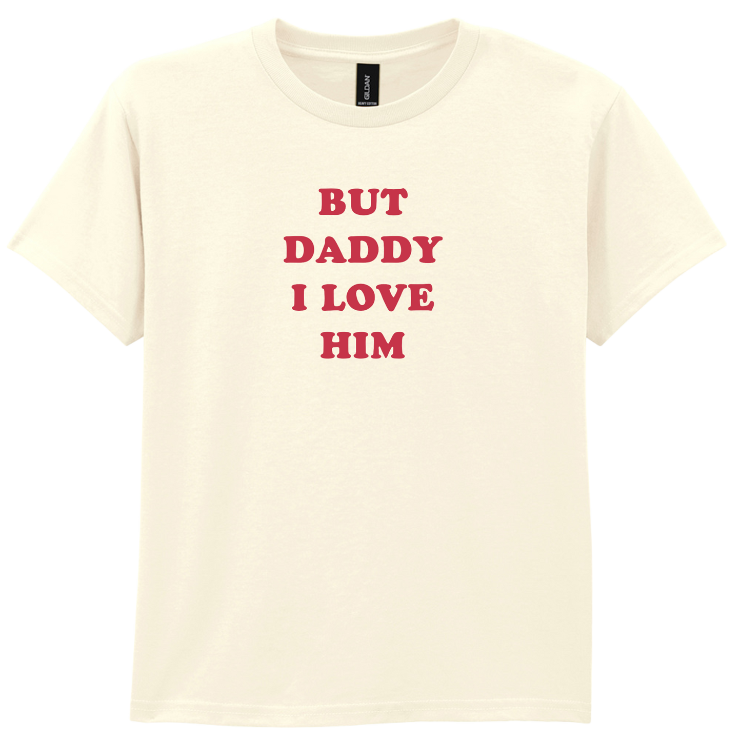 But daddy I love Him | T-shirt