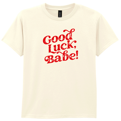 Good Luck Babe | T-shirt
