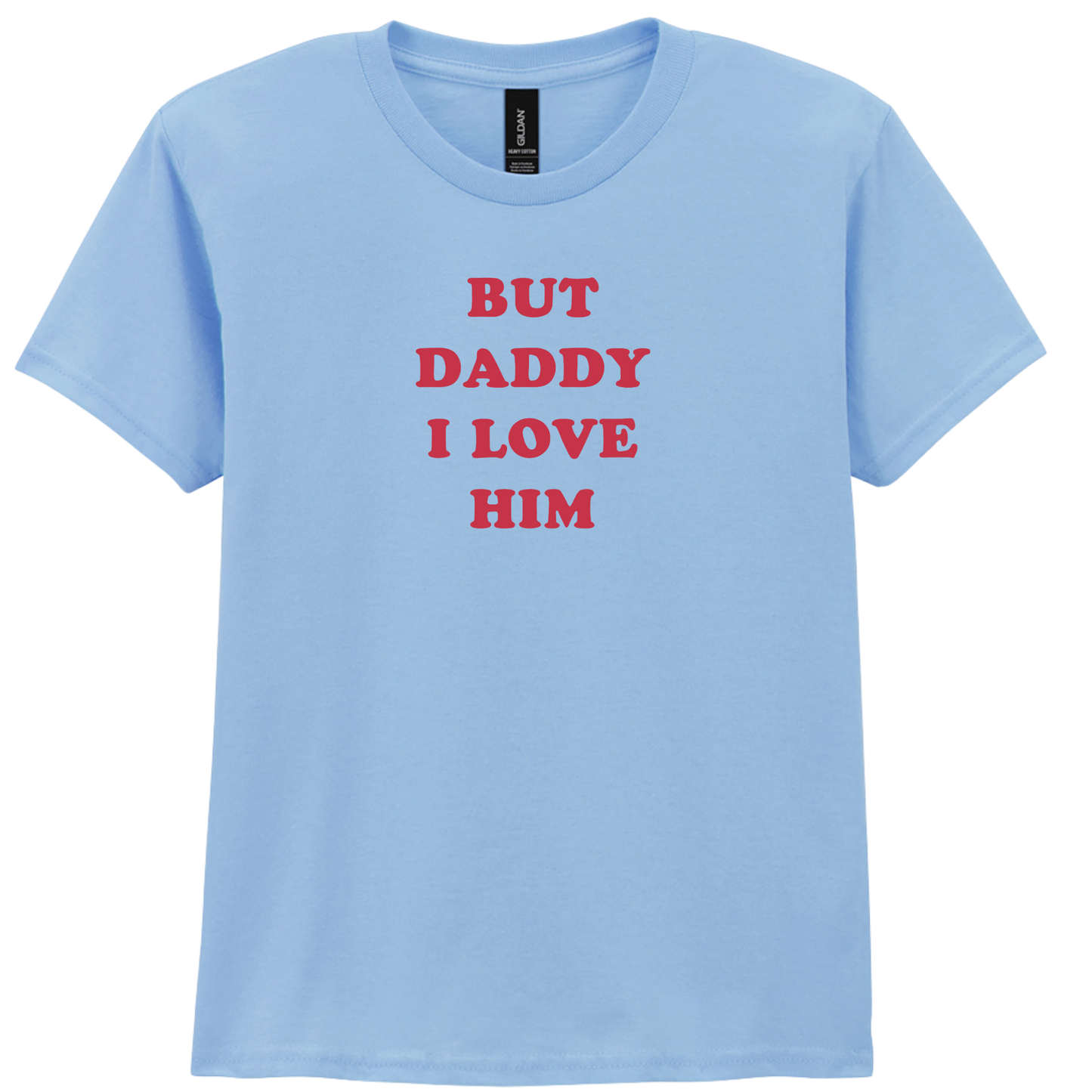 But daddy I love Him | T-shirt