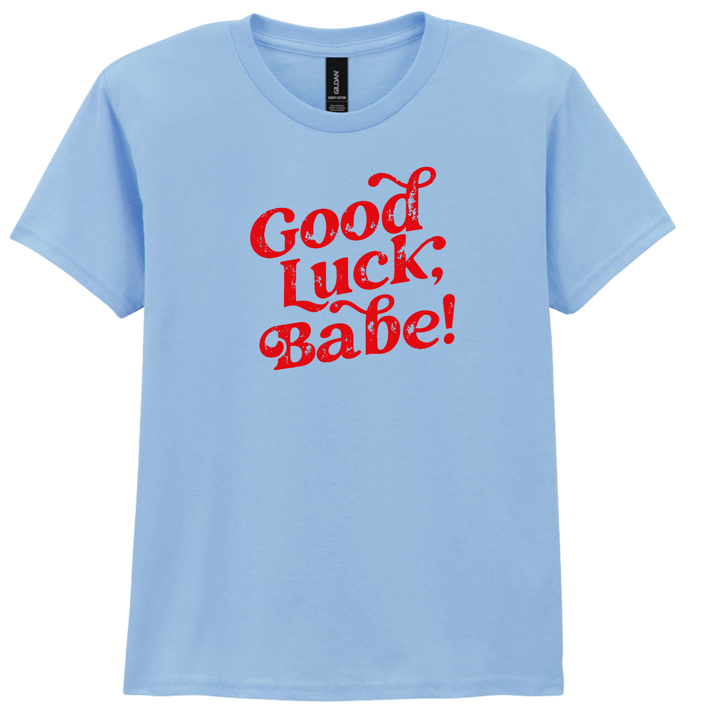 Good Luck Babe | T-shirt