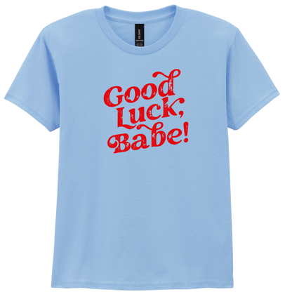 Good Luck Babe | T-shirt