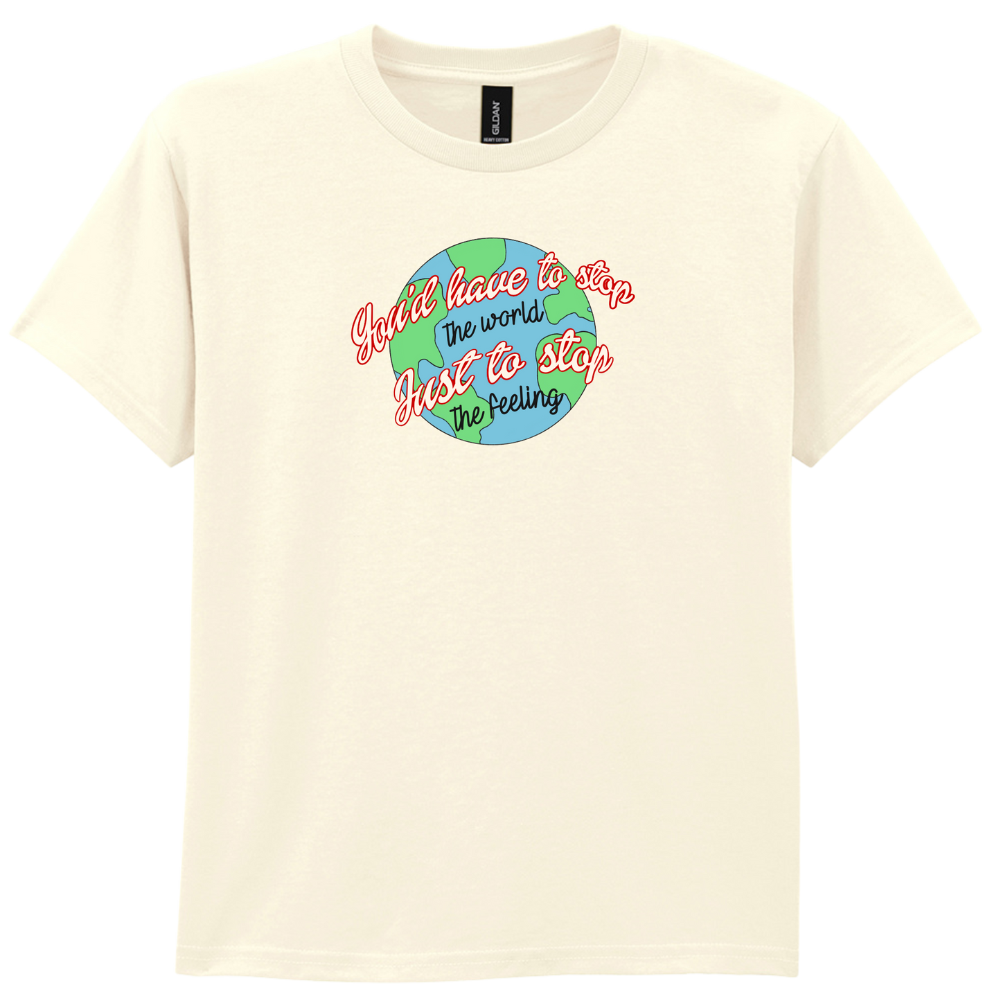 You have to stop the world | T-shirt