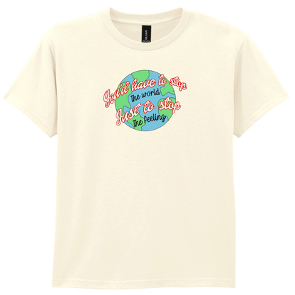 You have to stop the world | T-shirt