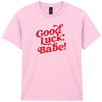 Good Luck Babe | T-shirt