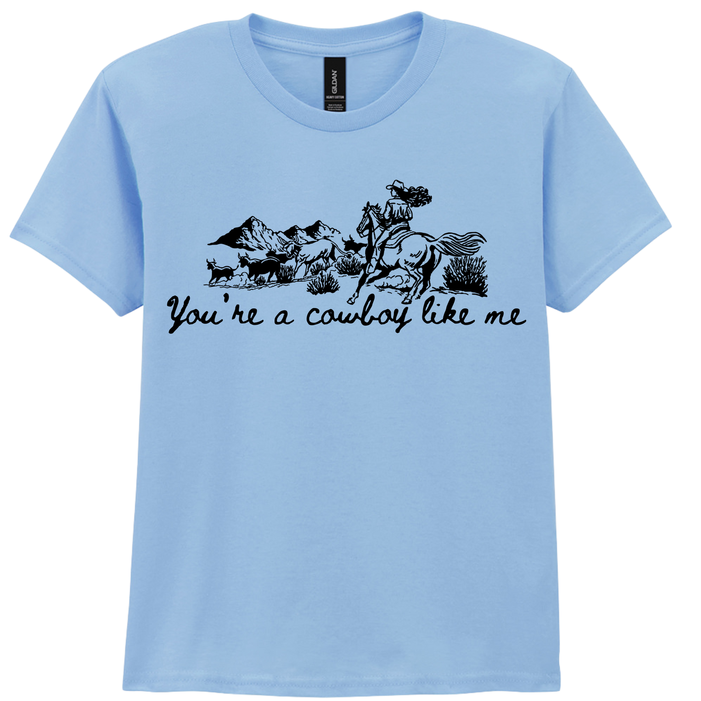 You're a Cowboy Like me - T-shirt