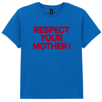 Respect Your Mother ! Puff Print |Red Text