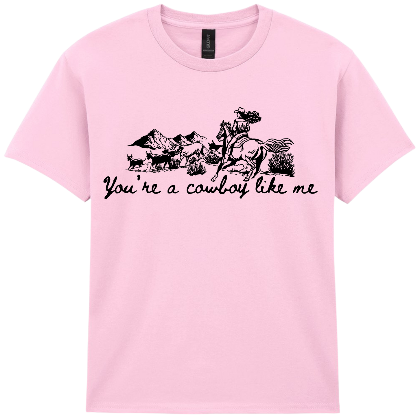 You're a Cowboy Like me - T-shirt