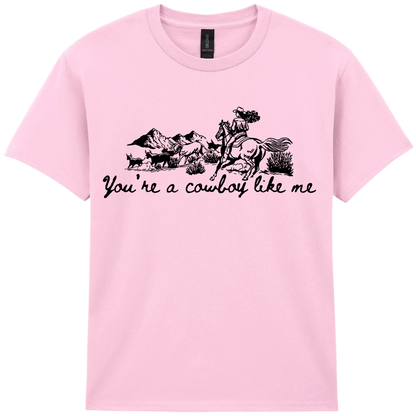 You're a Cowboy Like me - T-shirt