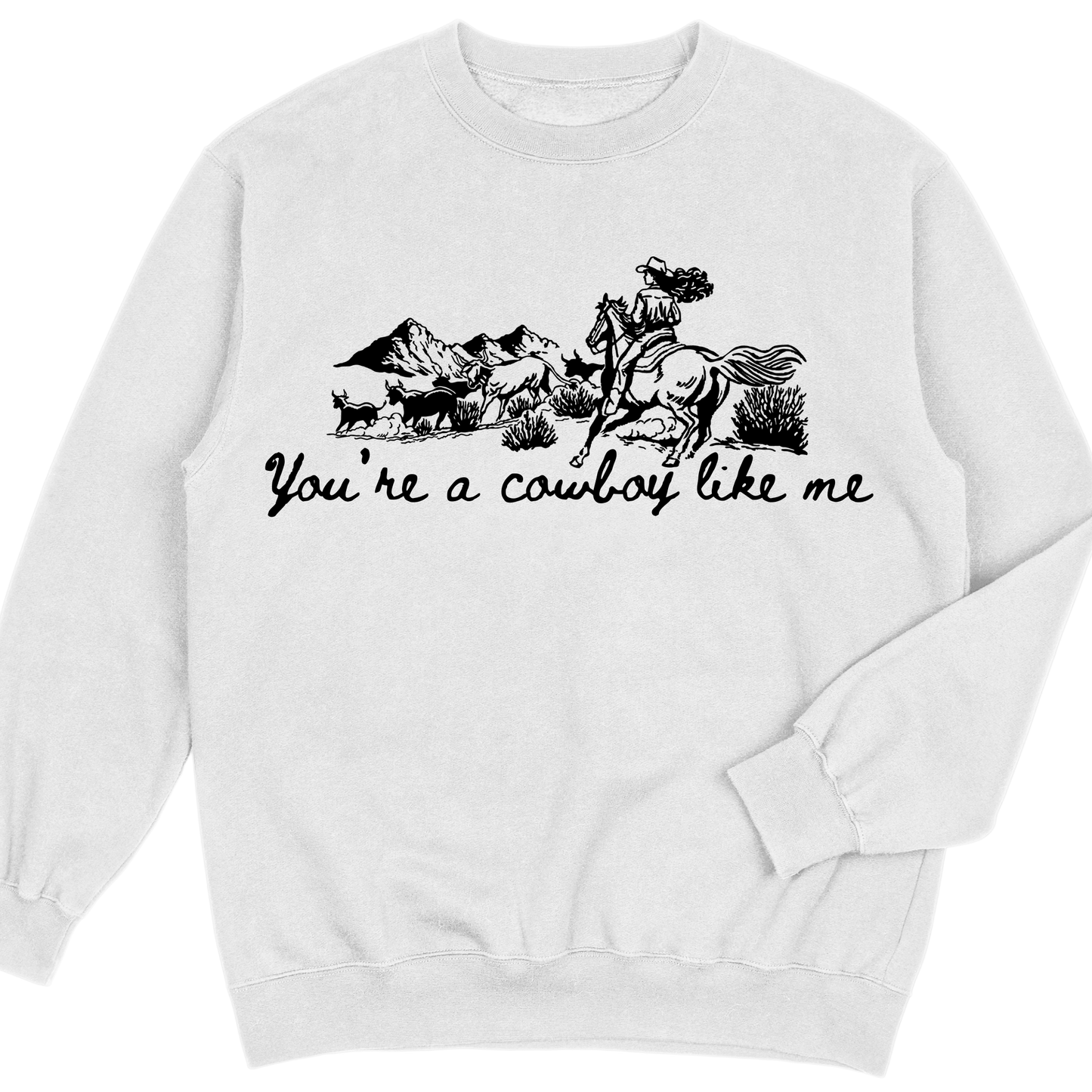 You're a Cowboy Like me - Sweatshirt