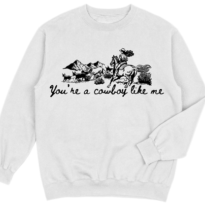 You're a Cowboy Like me - Sweatshirt