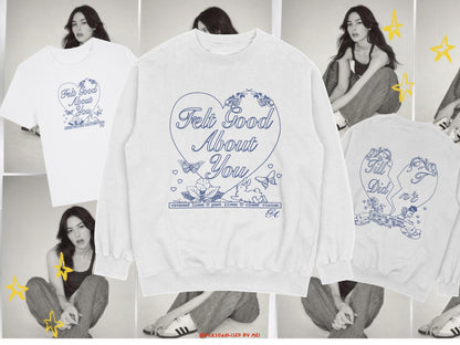 Felt Good About You Sweatshirt