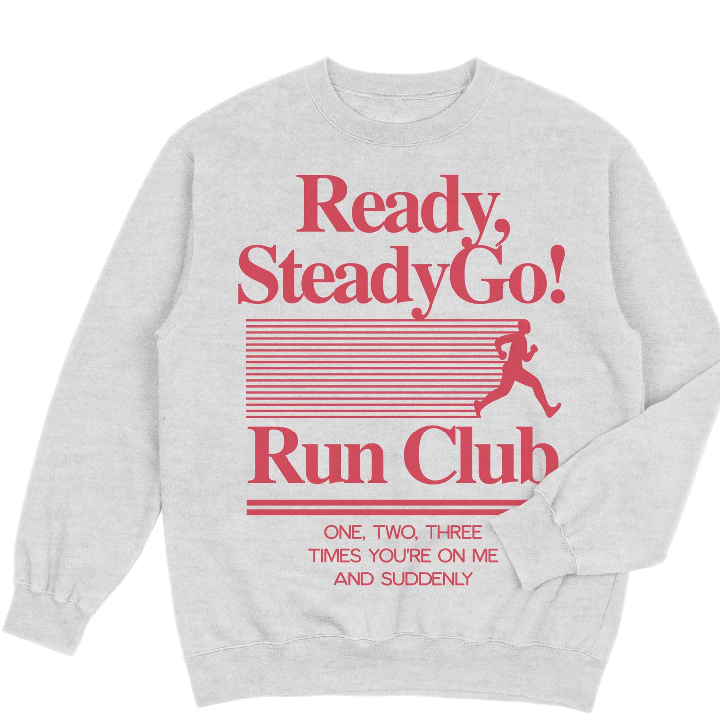 Ready, Steady , Go! | Sweatshirt